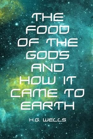 The Food of the Gods and How It Came to Earth
