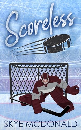 Scoreless: A Steamy Hockey Goalie Romance With Witty Banter (Connecticut Commodores Book 1)