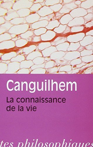 Georges Canguilhem: La Connaissance de La Vie (Bibliotheque Des T...