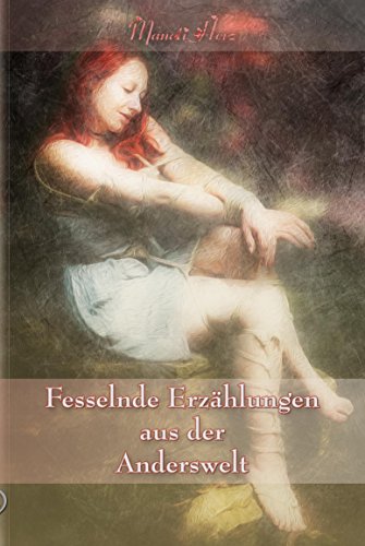 Fesselnde Erzählungen aus der Anderswelt (Manati Herz 1)