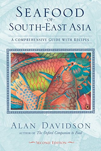 Seafood of South-East Asia: A Comprehensive Guide with Recipes [A Cookbook]