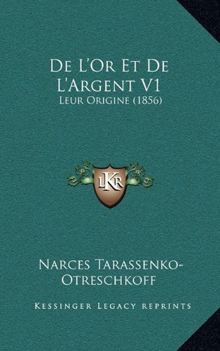 de L'Or Et de L'Argent V1: Leur Origine (1856) (French Edition)