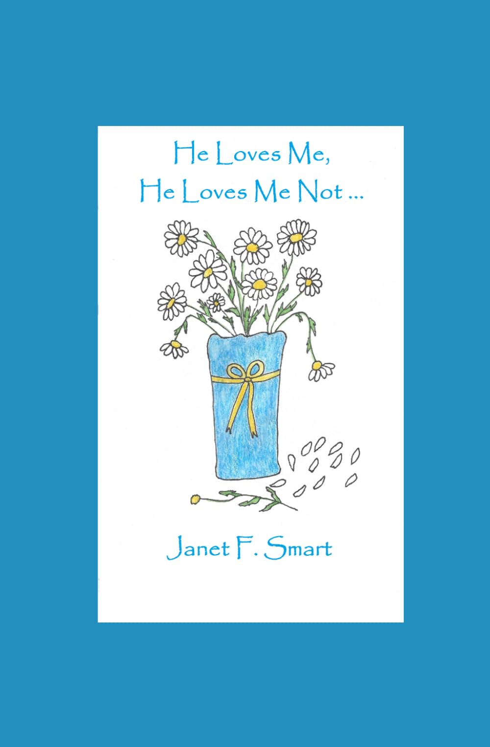 He Loves Me, He Loves Me Not . . . (Blackberry Creek Series)