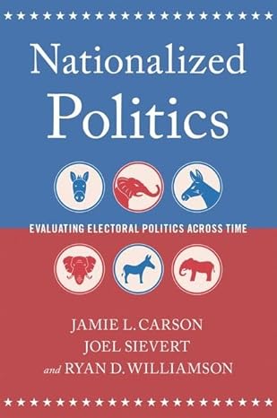 Nationalized Politics: Evaluating Electoral Politics Across Time-Wow! eBook
