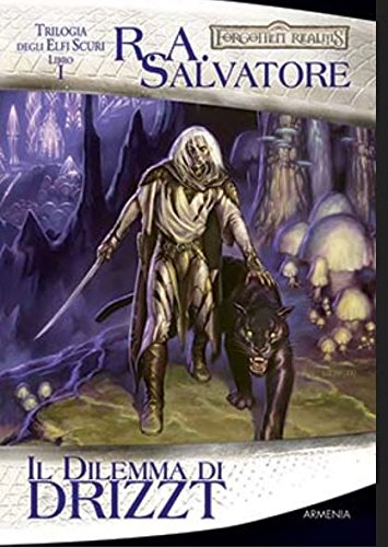 Il dilemma di Drizzt. Trilogia degli elfi scuri. Forgotten Realms: 1 Il dilemma di Drizzt. Trilogia degli elfi scuri. Forgotten Realms: 1