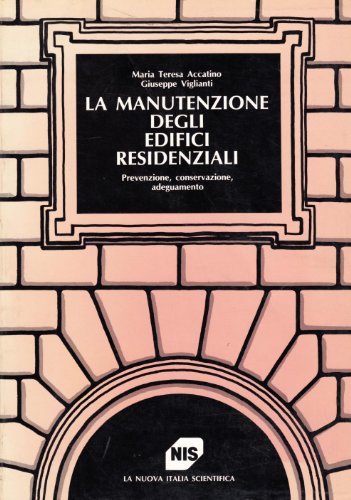 La manutenzione degli edifici residenziali. Prevenzione, conservazione, adeguamento