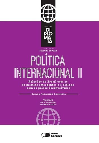 Política internacional: Tomo II - 1ª edição de 2016: Relações do Brasil com as economias emergentes e o diálogo com os países desenvolvidos