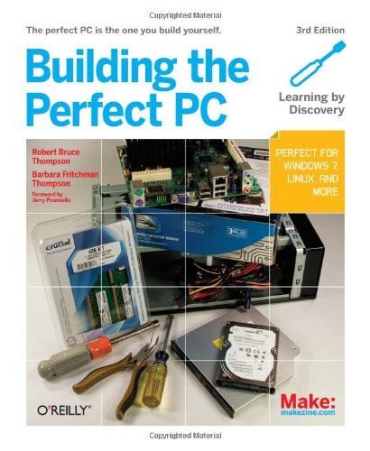 [[Building the Perfect PC]] [By: Robert Bruce Thompson] [December, 2010]