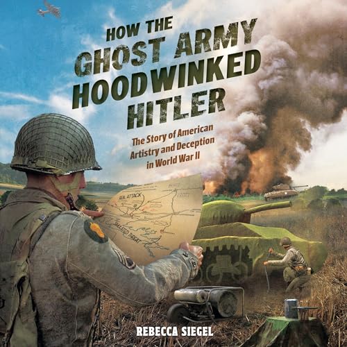 『How the Ghost Army Hoodwinked Hitler』のカバーアート