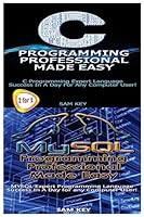 C Programming Professional Made Easy & MySQL Programming Professional Made Easy 1511730250 Book Cover