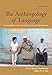 The Anthropology of Language: An Introduction to Linguistic Anthropology