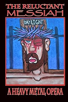 Paperback The Reluctant Messiah: A Heavy Metal Opera Book