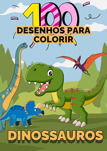 100 paginas para colorir sobre dinossauros: 100 Páginas com T-Rex, Tricerátops, Pterodáctilos e Mais Criaturas Pré-Históricas. Desenhos Simples e Detalhados! (Portuguese Edition)