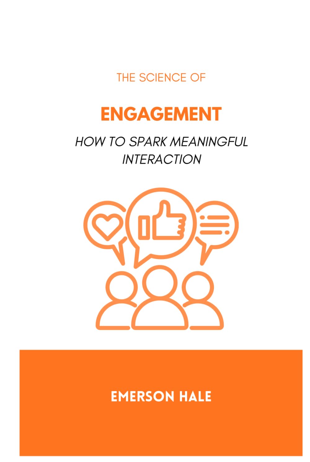 The Science of Engagement: How to Spark Meaningful Interaction