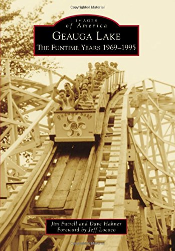 Geauga Lake: The Funtime Years 1969-1995