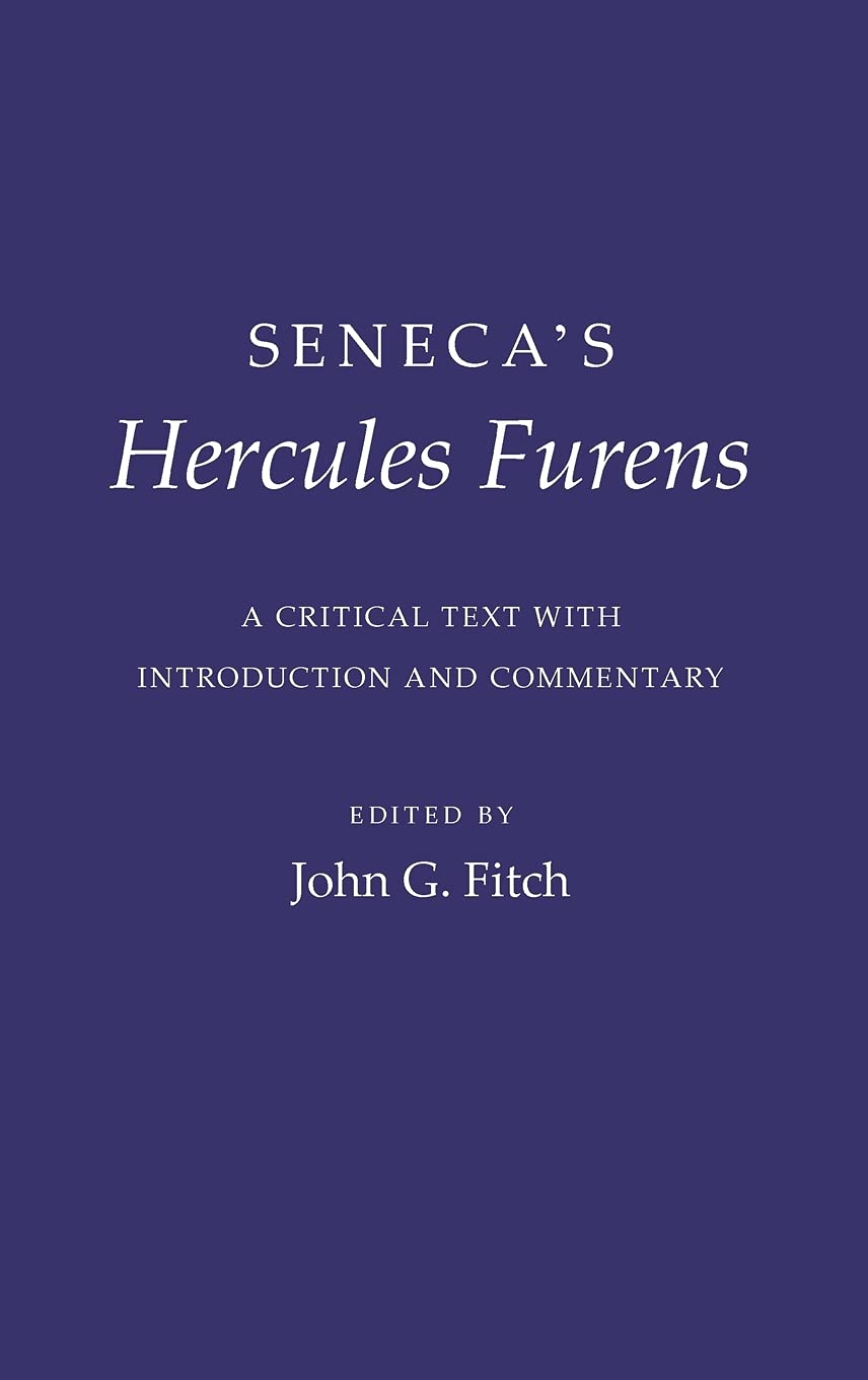 Seneca's "Hercules Furens": A Critical Text with Introduction and Commentary (Cornell Studies in Classical Philology)