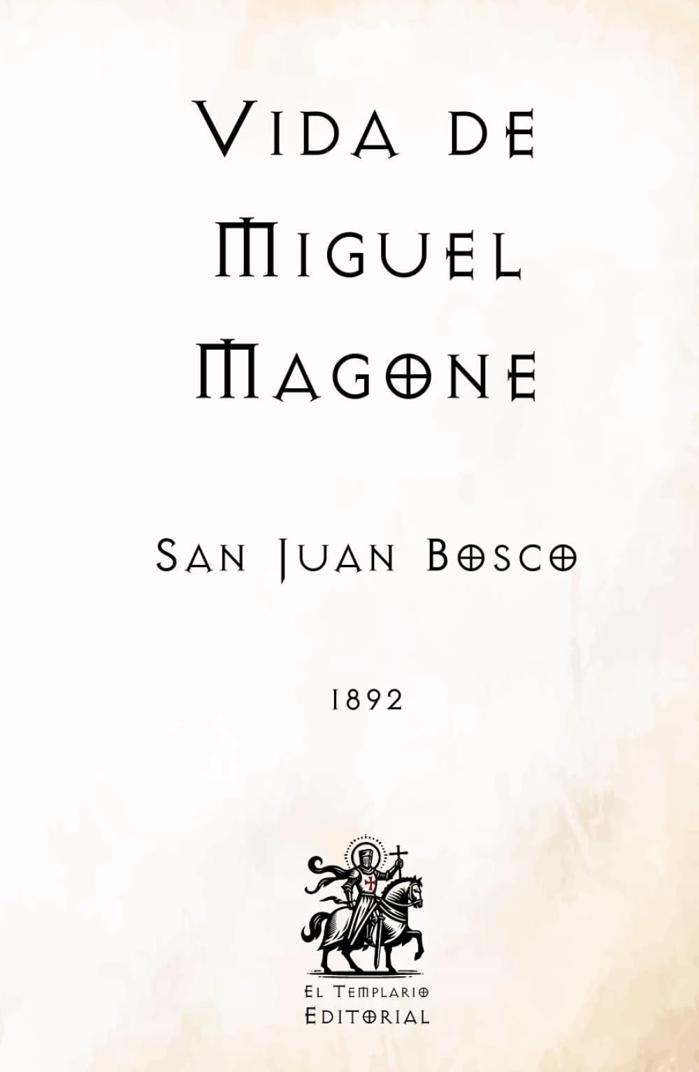 Vida de Miguel Magone: (Facsímil de 1892) (Clásicos Católicos de El Templario Editorial)