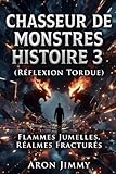  Monster Hunter Histoire 3 (Réflexion Tordue): Flammes jumelles, Royaumes Fracturés