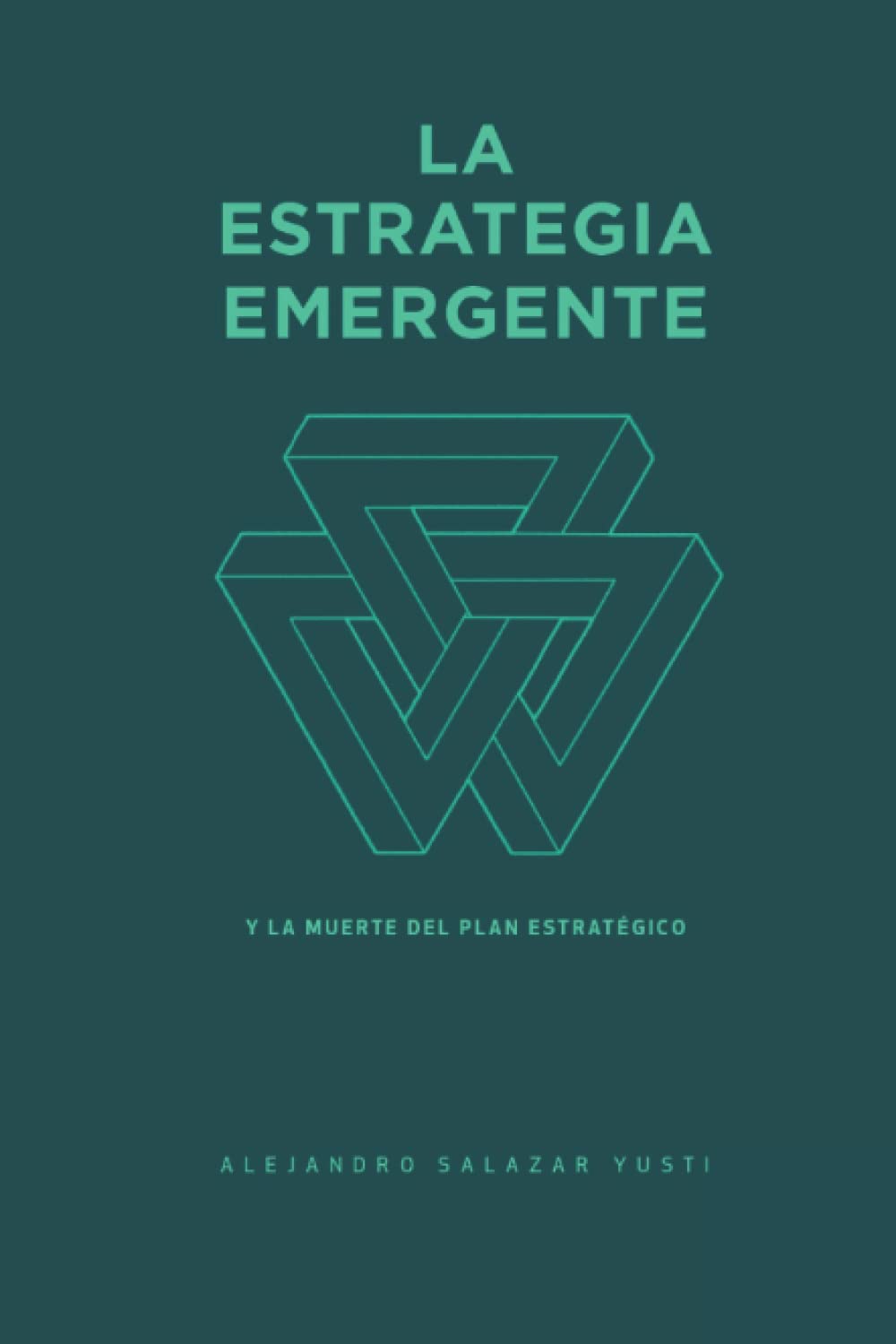La Estrategia Emergente: Y la Muerte del Plan Estratégico