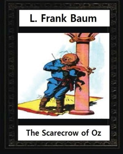 The Scarecrow of Oz (1915), by L.Frank Baum and John R.Neill (illustrated): Children's novel, John Rea Neill (November 12, 1877 - September 19, 1943) was a magazine and children's book illustrator