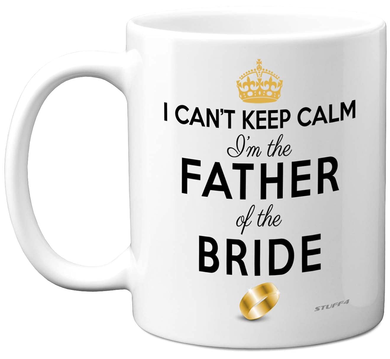 Stuff4 Father of The Bride Gifts - I Can't Keep Calm I'm The Father of Bride Mug - Funny Wedding Gift for Parents, Stag Party Coffee Cup, in Law Mug, 11oz Ceramic Dishwasher Microwave Safe