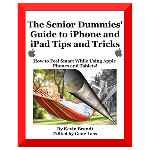 The Senior Dummies' Guide to iPhone and iPad Tips and Tricks: How to Feel Smart While Using Apple Phones and Tablets [Black and White, Textbook Edition] (The Senior Dummies' Guides) (English Edition)
