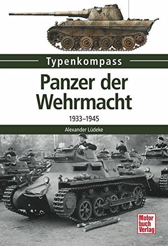 Panzer der Wehrmacht Band 1: 1933-1945 Panzer der Wehrmacht Band 1: 1933-1945