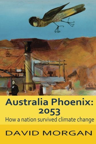 Australia Phoenix: 2053: How a nation survived climate change