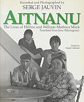 Aitnanu: The Lives of Helene and William-Mathieu Mark 0660140152 Book Cover