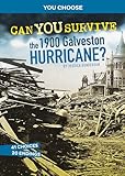 Can You Survive the 1900 Galveston Hurricane? (You Choose: Disasters in History)