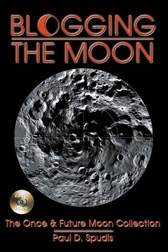 Blogging the Moon (Once & Future Moon Collection) by Paul D. Spudis (2011-02-25)