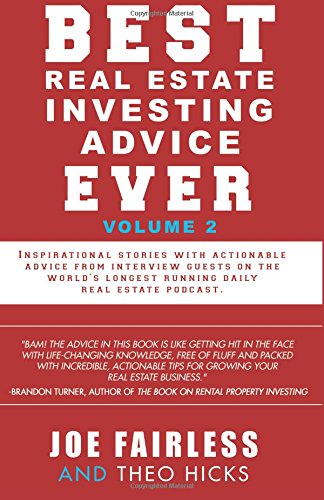 Best Real Estate Investing Advice Ever: Volume 2 Best Real Estate Investing Advice Ever: Volume 2
