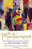  In Montparnasse: The Emergence of Surrealism in Paris, from Duchamp to Dali