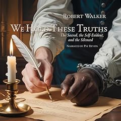 We Hold These Truths Audiolibro Por Robert A Walker arte de portada