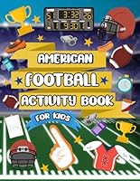 American Football Activity Book For Kids: American Football Activity Book (Football Themed Workbook For Kids) B0BZFD19FM Book Cover