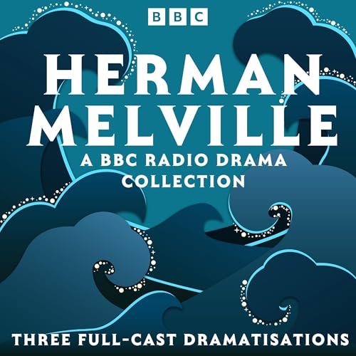 Herman Melville: A BBC Radio Drama Collection by Herman Melville episode artwork