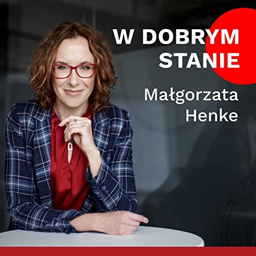 W dobrym stanie Podcast Por Małgorzata Henke arte de portada