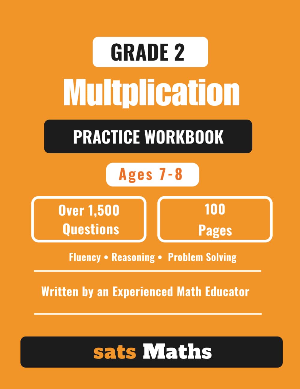 Grade 2 Multiplication Practice Workbook: Ages 7-8 | Over 1,500 Questions | Times Tables, Fluency, Reasoning, and Problem Solving (sats Maths Multiplication)