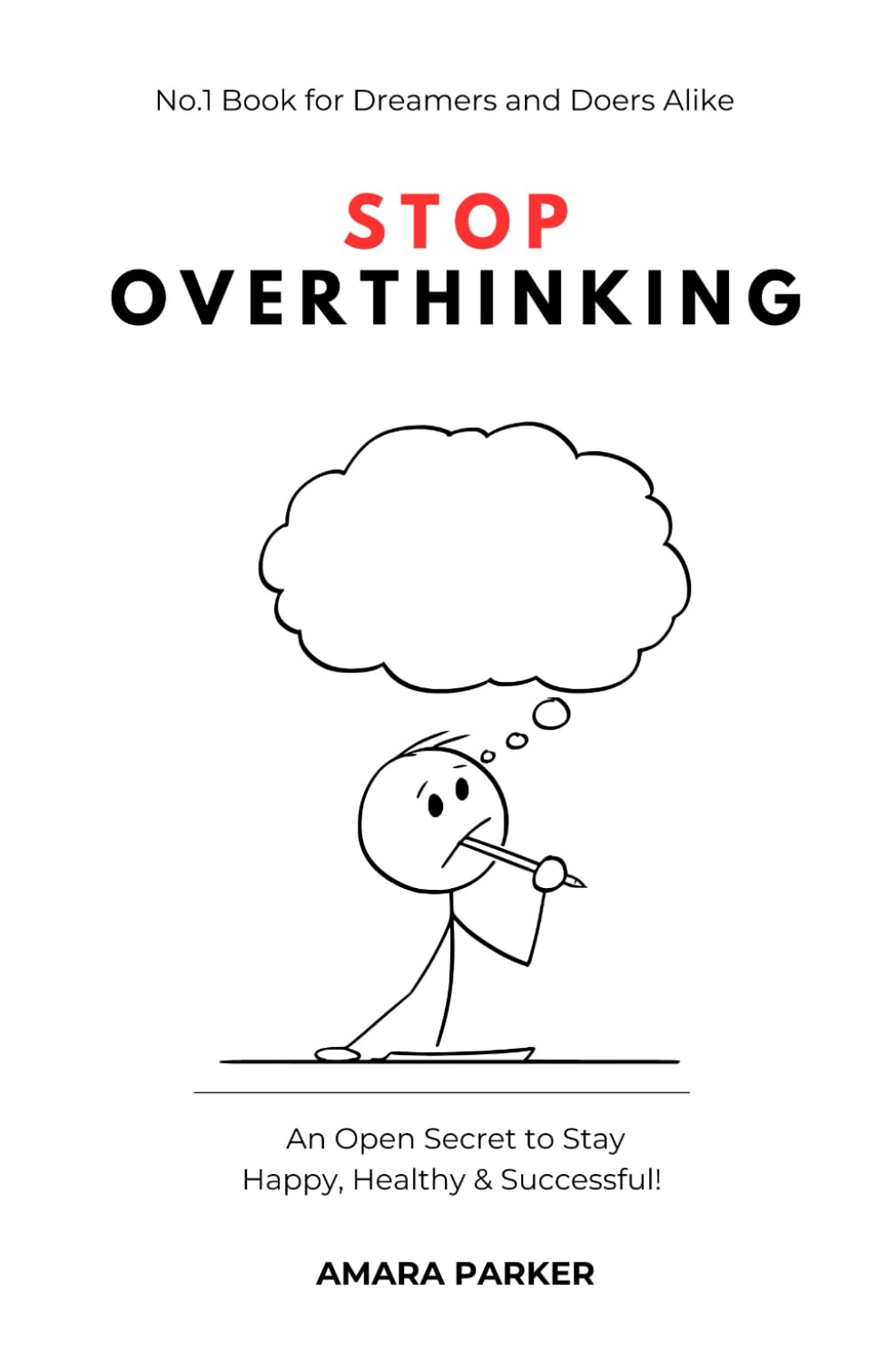 Stop Overthinking: An Open Secret to Stay Happy, Healthy & Successful!