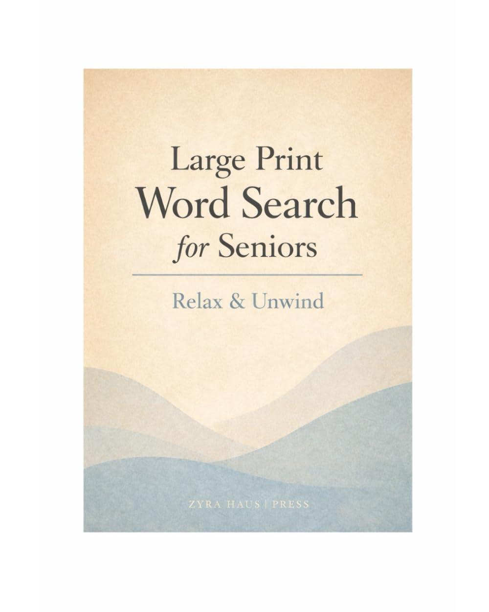 Large Print Word Search for Seniors: Relax & Unwind – Calm and Easy-to-Read Word Search Puzzles