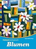  Blumen. Patchwork leicht gemacht