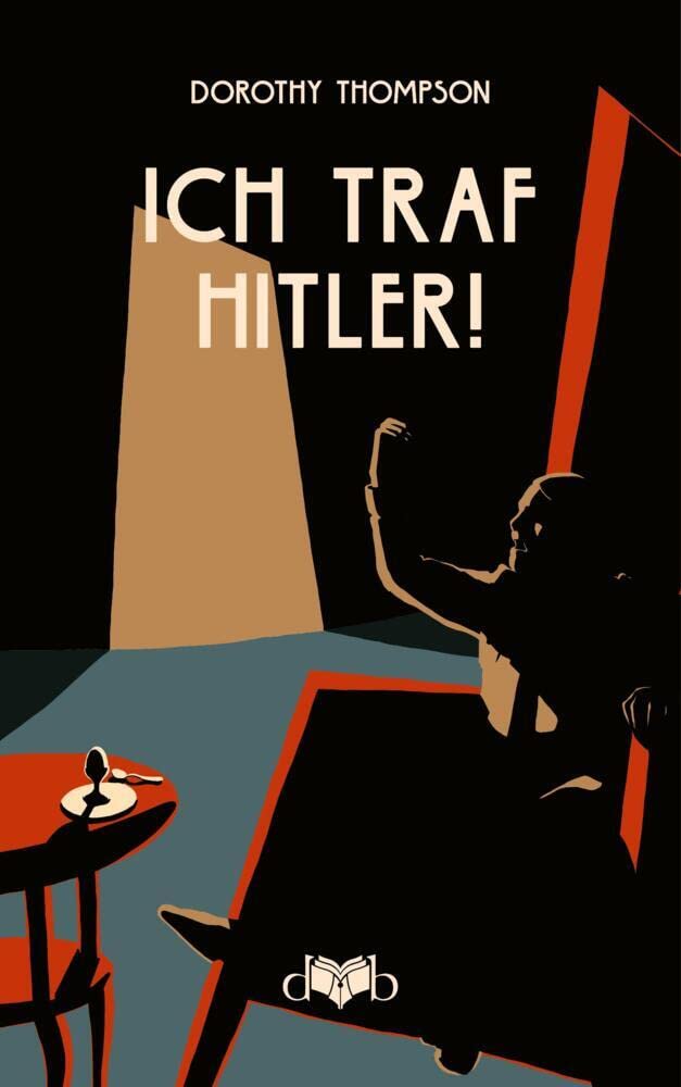 Ich traf Hitler!: Eine Bild-Reportage: Der Reportage- Essay von 1932
