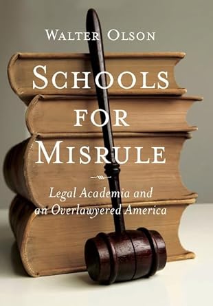 Schools for Misrule: Legal Academia and an Overlawyered America
