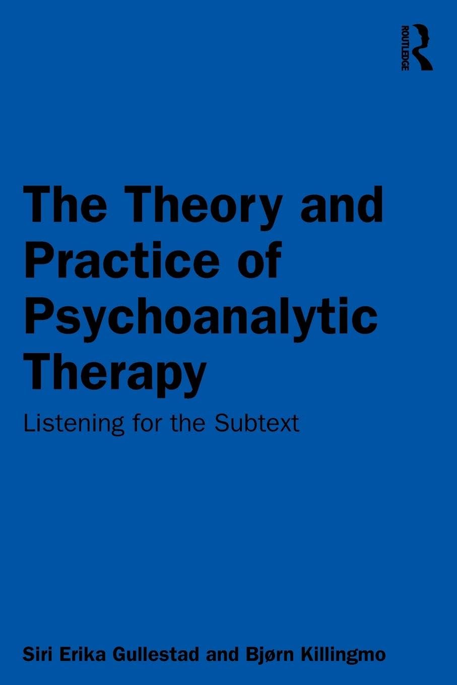 The Theory and Practice of Psychoanalytic Therapy: Listening for the Subtext
