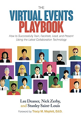 The Virtual Events Playbook: How to Successfully Train, Facilitate, Lead, and Present Using the Latest Collaboration Technology