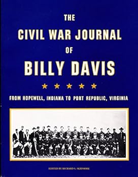The Civil War Journal of Billy Davis: From Hopewell, Indiana to Port Republic, Virginia