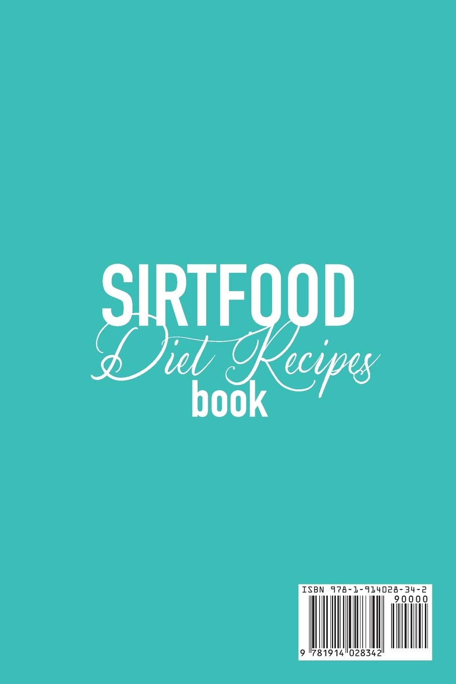 Sirtfood Diet Recipes Book: A Quick and Phased Beginner's Guide With Many Easy, Delicious and Inexpensive Recipes to Accelerate Your Fat Burning ... and Leave Diet and Exercise Rules in the Dust      Paperback