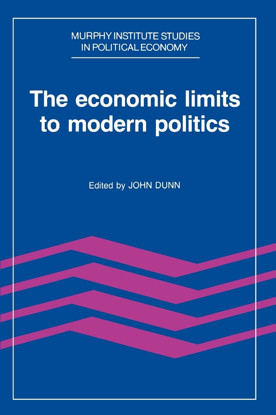 The Economic Limits to Modern Politics (Murphy Institute Studies in Political Economy)