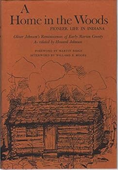 A Home in the Woods: Pioneer Life in Indiana