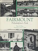 Fairmount Philadelphia's Park: A History 0879820152 Book Cover